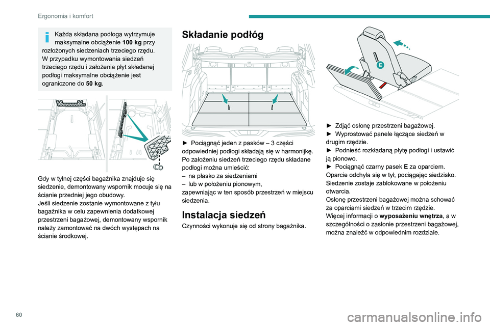 PEUGEOT 5008 2020 Instrukcja obsługi (in Polish) 60
Ergonomia i komfort
Każda składana podłoga wytrzymuje
maksymalne obciążenie 100
kg przy
rozłożonych siedzeniach trzeciego rzędu.
W przypadku wymontowania siedzeń
trzeciego rzędu i za PEUGEOT 5008 2020 Instrukcja obsługi (in Polish) 60
Ergonomia i komfort
Każda składana podłoga wytrzymuje
maksymalne obciążenie 100
kg przy
rozłożonych siedzeniach trzeciego rzędu.
W przypadku wymontowania siedzeń
trzeciego rzędu i za