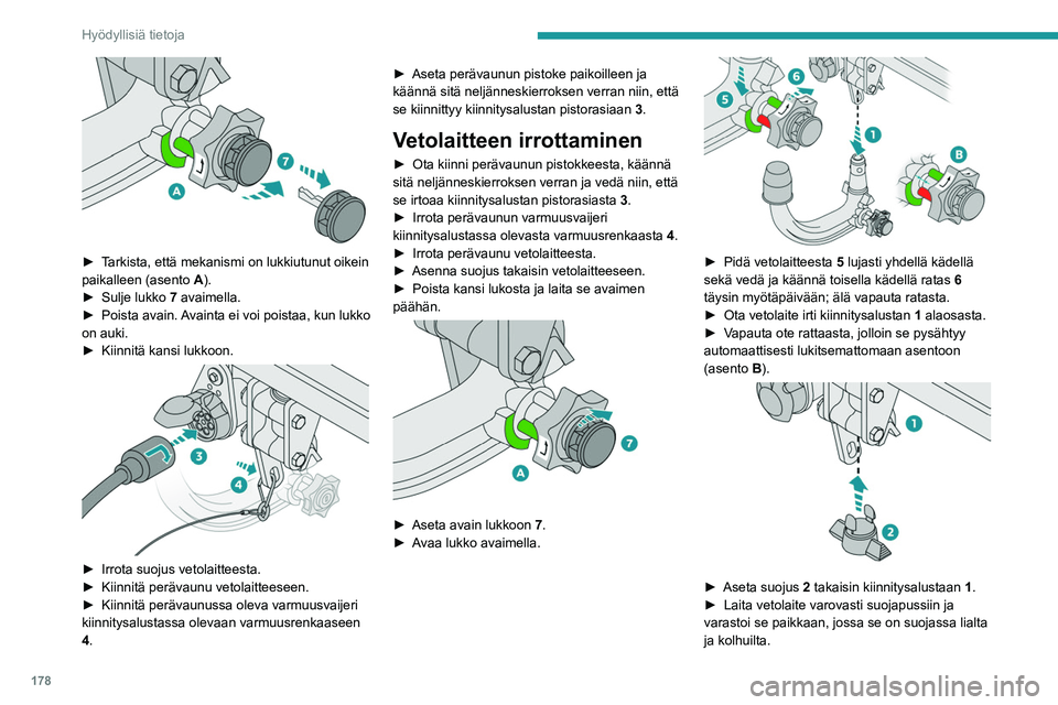 PEUGEOT 5008 2020 Omistajan Käsikirja (in Finnish) 178
Hyödyllisiä tietoja
Huoltotoimet
Vetolaite voi toimia moitteettomasti vain siinä
tapauksessa, että se ja sen kiinnitysalusta
pidetään puhtaina.
Ennen auton puhdistusta korkeapainepesurilla PEUGEOT 5008 2020 Omistajan Käsikirja (in Finnish) 178
Hyödyllisiä tietoja
Huoltotoimet
Vetolaite voi toimia moitteettomasti vain siinä
tapauksessa, että se ja sen kiinnitysalusta
pidetään puhtaina.
Ennen auton puhdistusta korkeapainepesurilla