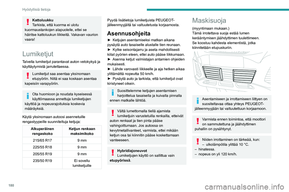 PEUGEOT 5008 2020 Omistajan Käsikirja (in Finnish) 180
Hyödyllisiä tietoja
Asentaminen
► Pidä vastaavaa ruutua puskurin alemman
säleikön edessä.
► Kiinnitä ensin kaksi alakiinnikettä puskuriin.
► Kallista PEUGEOT 5008 2020 Omistajan Käsikirja (in Finnish) 180
Hyödyllisiä tietoja
Asentaminen
► Pidä vastaavaa ruutua puskurin alemman
säleikön edessä.
► Kiinnitä ensin kaksi alakiinnikettä puskuriin.
► Kallista