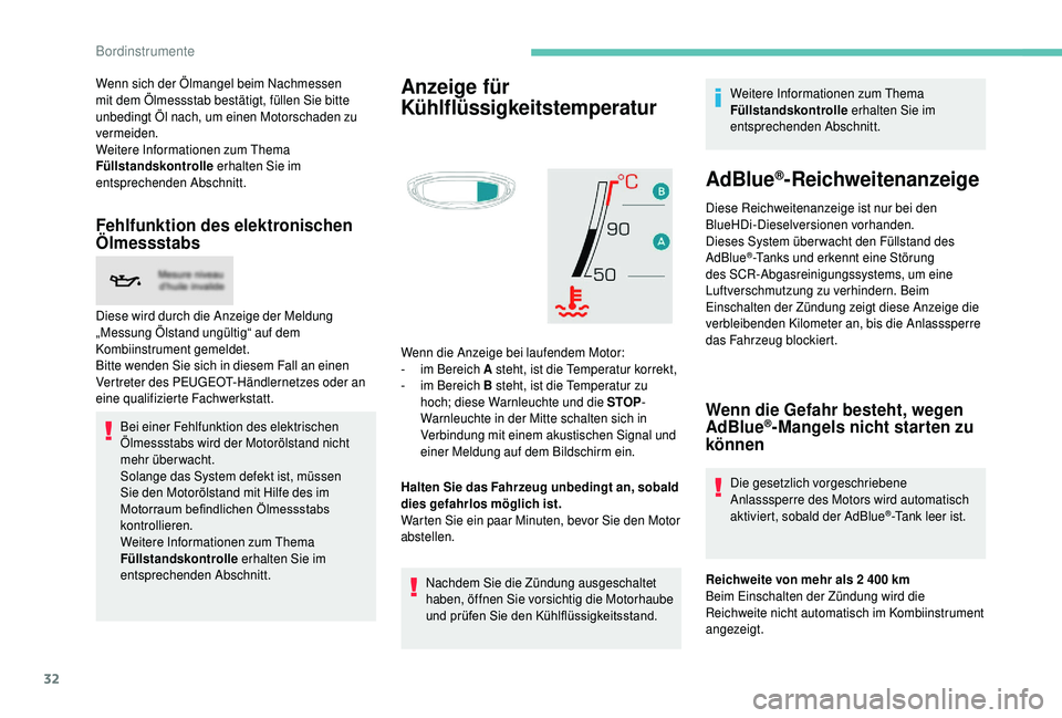 PEUGEOT 5008 2018 Betriebsanleitungen (in German) 32
Wenn sich der Ölmangel beim Nachmessen
mit dem Ölmessstab bestätigt, füllen Sie bitte
unbedingt Öl nach, um einen Motorschaden zu
vermeiden.
Weitere Informationen zum Thema
Füllstandskont PEUGEOT 5008 2018 Betriebsanleitungen (in German) 32
Wenn sich der Ölmangel beim Nachmessen
mit dem Ölmessstab bestätigt, füllen Sie bitte
unbedingt Öl nach, um einen Motorschaden zu
vermeiden.
Weitere Informationen zum Thema
Füllstandskont