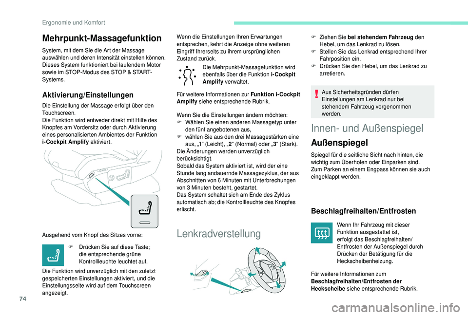 PEUGEOT 5008 2018 Betriebsanleitungen (in German) 74
Mehrpunkt-Massagefunktion
System, mit dem Sie die Art der Massage
auswählen und deren Intensität einstellen können.
Dieses System funktioniert bei laufendem Motor
sowie im STOP-Modus des STOP PEUGEOT 5008 2018 Betriebsanleitungen (in German) 74
Mehrpunkt-Massagefunktion
System, mit dem Sie die Art der Massage
auswählen und deren Intensität einstellen können.
Dieses System funktioniert bei laufendem Motor
sowie im STOP-Modus des STOP