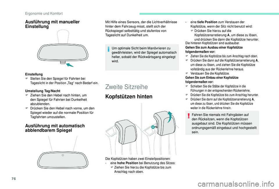 PEUGEOT 5008 2018 Betriebsanleitungen (in German) 76
Ausführung mit manueller
Einstellung
Einstellung
F St ellen Sie den Spiegel für Fahrten bei
Tageslicht in der Position „Tag“ nach Bedar f ein.
Umstellung Tag/Nacht
F Z iehen Sie den Hebel PEUGEOT 5008 2018 Betriebsanleitungen (in German) 76
Ausführung mit manueller
Einstellung
Einstellung
F St ellen Sie den Spiegel für Fahrten bei
Tageslicht in der Position „Tag“ nach Bedar f ein.
Umstellung Tag/Nacht
F Z iehen Sie den Hebel