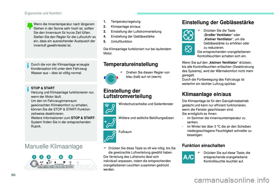PEUGEOT 5008 2018 Betriebsanleitungen (in German) 86
Manuelle Klimaanlage
1.Temperaturregelung
2. Klimaanlage ein/aus
3. Einstellung der Luftstromverteilung
4. Einstellung der Gebläsestärke
5. Umluftfunktion
Die Klimaanlage funktioniert nur bei lau PEUGEOT 5008 2018 Betriebsanleitungen (in German) 86
Manuelle Klimaanlage
1.Temperaturregelung
2. Klimaanlage ein/aus
3. Einstellung der Luftstromverteilung
4. Einstellung der Gebläsestärke
5. Umluftfunktion
Die Klimaanlage funktioniert nur bei lau