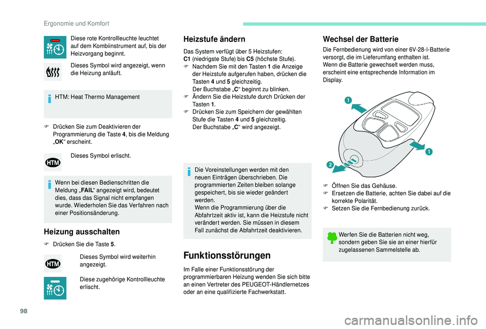 PEUGEOT 5008 2018 Betriebsanleitungen (in German) 98
HTM: Heat Thermo Management
F
D
rücken Sie zum Deaktivieren der
Programmierung die Taste 4 , bis die Meldung
„ OK “ erscheint.
Wenn bei diesen Bedienschritten die
Meldung „ FA I L“ a PEUGEOT 5008 2018 Betriebsanleitungen (in German) 98
HTM: Heat Thermo Management
F
D
rücken Sie zum Deaktivieren der
Programmierung die Taste 4 , bis die Meldung
„ OK “ erscheint.
Wenn bei diesen Bedienschritten die
Meldung „ FA I L“ a