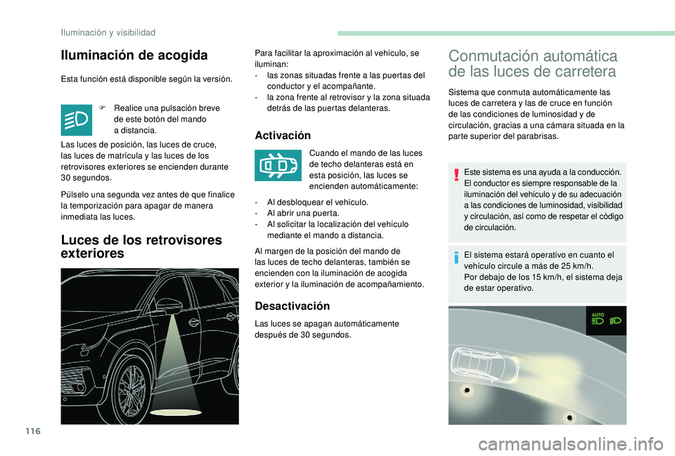 PEUGEOT 5008 2018 Manual del propietario (in Spanish) 116
Iluminación de acogida
Esta función está disponible según la versión.F
R
ealice una pulsación breve
de este botón del mando
a
distancia.
Púlselo una segunda vez antes de que finali PEUGEOT 5008 2018 Manual del propietario (in Spanish) 116
Iluminación de acogida
Esta función está disponible según la versión.F
R
ealice una pulsación breve
de este botón del mando
a
distancia.
Púlselo una segunda vez antes de que finali