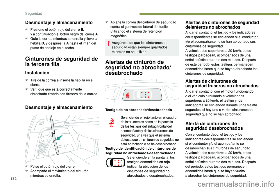 PEUGEOT 5008 2018  Manual del propietario (in Spanish) 132
Desmontaje y almacenamiento
F Presione el botón rojo del cierre B , 
y   a   continuación el botón negro del cierre A .
F
 
G
 uíe la correa mientras se enrolla y   lleve la 
hebilla B , y
  d