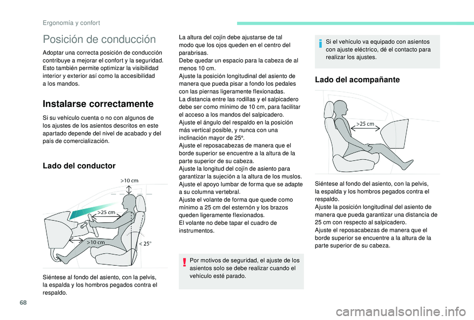 PEUGEOT 5008 2018 Manual del propietario (in Spanish) 68
Posición de conducción
Adoptar una correcta posición de conducción
contribuye a mejorar el confort y la seguridad.
Esto también permite optimizar la visibilidad
interior y
exterior así PEUGEOT 5008 2018 Manual del propietario (in Spanish) 68
Posición de conducción
Adoptar una correcta posición de conducción
contribuye a mejorar el confort y la seguridad.
Esto también permite optimizar la visibilidad
interior y
exterior así