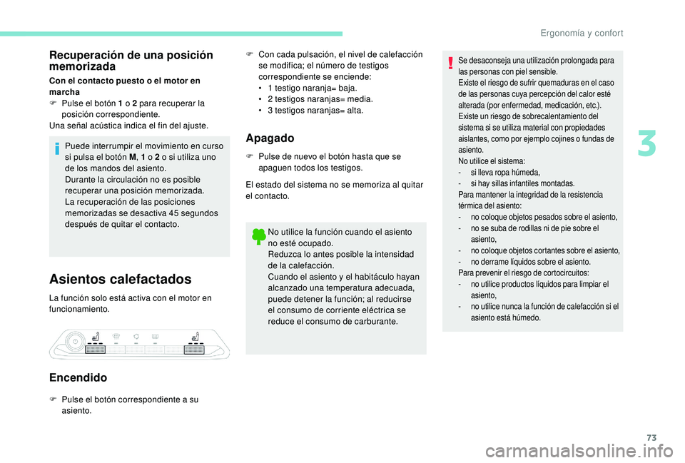 PEUGEOT 5008 2018 Manual del propietario (in Spanish) 73
Recuperación de una posición
memorizada
Con el contacto puesto o el motor en
m archa
F
P
ulse el botón 1 o 2 para recuperar la
posición correspondiente.
Una señal acústica indica el PEUGEOT 5008 2018 Manual del propietario (in Spanish) 73
Recuperación de una posición
memorizada
Con el contacto puesto o el motor en
m archa
F
P
ulse el botón 1 o 2 para recuperar la
posición correspondiente.
Una señal acústica indica el