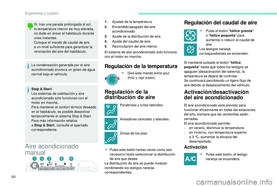PEUGEOT 5008 2018  Manual del propietario (in Spanish) 86
Aire acondicionado 
manual
1.Ajustes de la temperatura.
2. Encendido/apagado del aire 
acondicionado.
3. Ajuste de la distribución de aire.
4. Ajuste del caudal de aire.
5. Recirculación del aire