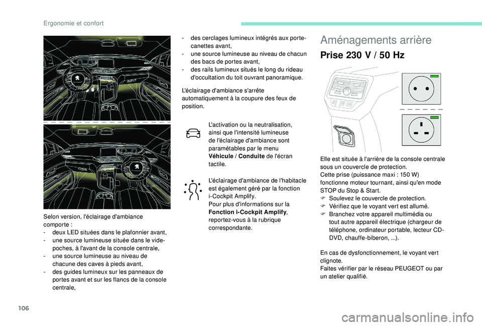 PEUGEOT 5008 2018 Manuel du propriétaire (in French) 106
- des cerclages lumineux intégrés aux porte-canettes avant,
-
u
ne source lumineuse au niveau de chacun
des bacs de portes avant,
-
de
s rails lumineux situés le long du rideau
d'occ PEUGEOT 5008 2018 Manuel du propriétaire (in French) 106
- des cerclages lumineux intégrés aux porte-canettes avant,
-
u
ne source lumineuse au niveau de chacun
des bacs de portes avant,
-
de
s rails lumineux situés le long du rideau
d'occ