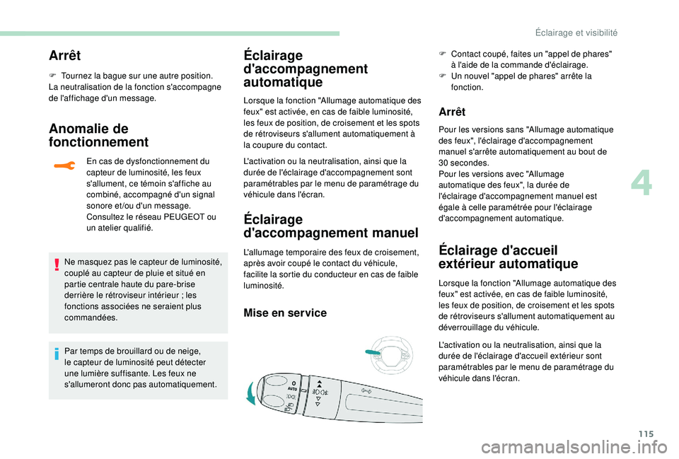 PEUGEOT 5008 2018 Manuel du propriétaire (in French) 115
Arrêt
F Tournez la bague sur une autre position.
La neutralisation de la fonction s'accompagne
de l'affichage d'un message.
Anomalie de
fonctionnement
En cas de dysfonctionnement du PEUGEOT 5008 2018 Manuel du propriétaire (in French) 115
Arrêt
F Tournez la bague sur une autre position.
La neutralisation de la fonction s'accompagne
de l'affichage d'un message.
Anomalie de
fonctionnement
En cas de dysfonctionnement du