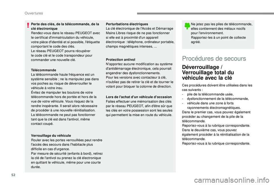PEUGEOT 5008 2018 Manuel du propriétaire (in French) 52
Per te des clés, de la télécommande, de la
clé électronique
Rendez-vous dans le réseau PEUGEOT avec
le certificat d'immatriculation du véhicule,
votre pièce d'identité et si pos PEUGEOT 5008 2018 Manuel du propriétaire (in French) 52
Per te des clés, de la télécommande, de la
clé électronique
Rendez-vous dans le réseau PEUGEOT avec
le certificat d'immatriculation du véhicule,
votre pièce d'identité et si pos