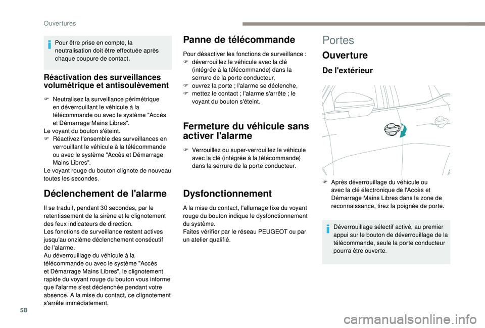 PEUGEOT 5008 2018 Manuel du propriétaire (in French) 58
Pour être prise en compte, la
neutralisation doit être effectuée après
chaque coupure de contact.
Réactivation des surveillances
volumétrique et antisoulèvement
F Neutralisez la surveilla PEUGEOT 5008 2018 Manuel du propriétaire (in French) 58
Pour être prise en compte, la
neutralisation doit être effectuée après
chaque coupure de contact.
Réactivation des surveillances
volumétrique et antisoulèvement
F Neutralisez la surveilla
