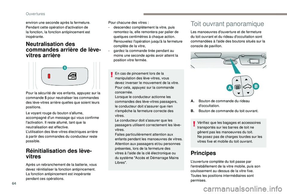 PEUGEOT 5008 2018 Manuel du propriétaire (in French) 64
Neutralisation des
commandes arrière de lève-
vitres arrière
environ une seconde après la fermeture.
Pe ndant cette opération d'activation de
la fonction, la fonction antipincement est
PEUGEOT 5008 2018 Manuel du propriétaire (in French) 64
Neutralisation des
commandes arrière de lève-
vitres arrière
environ une seconde après la fermeture.
Pe ndant cette opération d'activation de
la fonction, la fonction antipincement est