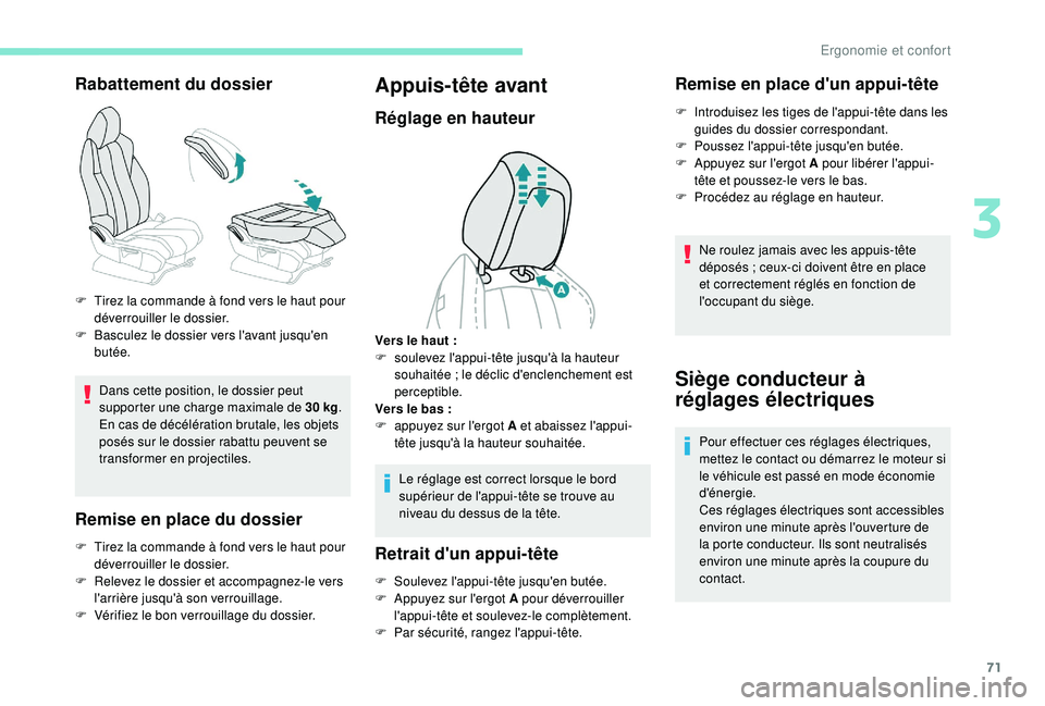 PEUGEOT 5008 2018 Manuel du propriétaire (in French) 71
Rabattement du dossier
Dans cette position, le dossier peut
supporter une charge maximale de 30 kg.
En cas de décélération brutale, les objets
posés sur le dossier rabattu peuvent se
transf PEUGEOT 5008 2018 Manuel du propriétaire (in French) 71
Rabattement du dossier
Dans cette position, le dossier peut
supporter une charge maximale de 30 kg.
En cas de décélération brutale, les objets
posés sur le dossier rabattu peuvent se
transf