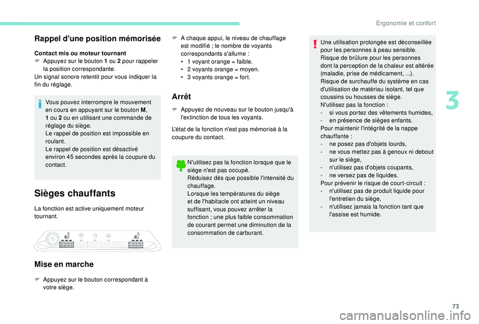 PEUGEOT 5008 2018 Manuel du propriétaire (in French) 73
Rappel d'une position mémorisée
Contact mis ou moteur tournant
F A ppuyez sur le bouton 1 ou 2 pour rappeler
la position correspondante.
Un signal sonore retentit pour vous indiquer la
fin PEUGEOT 5008 2018 Manuel du propriétaire (in French) 73
Rappel d'une position mémorisée
Contact mis ou moteur tournant
F A ppuyez sur le bouton 1 ou 2 pour rappeler
la position correspondante.
Un signal sonore retentit pour vous indiquer la
fin