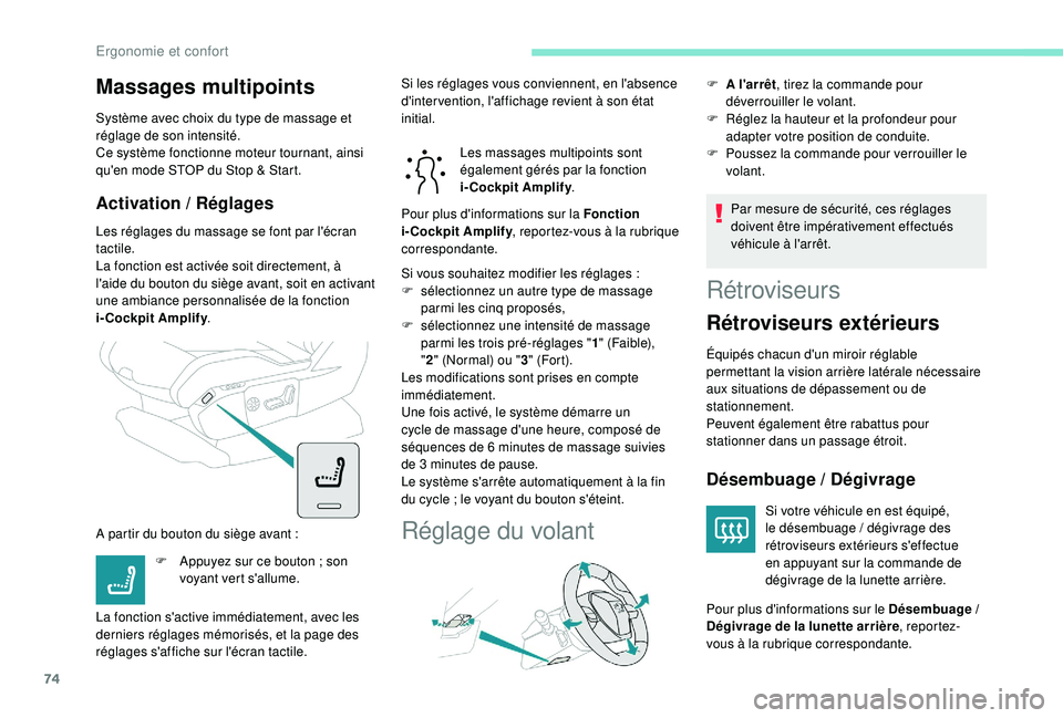 PEUGEOT 5008 2018 Manuel du propriétaire (in French) 74
Massages multipoints
Système avec choix du type de massage et
réglage de son intensité.
Ce système fonctionne moteur tournant, ainsi
qu'en mode STOP du Stop & Start.
Activation / Réglage PEUGEOT 5008 2018 Manuel du propriétaire (in French) 74
Massages multipoints
Système avec choix du type de massage et
réglage de son intensité.
Ce système fonctionne moteur tournant, ainsi
qu'en mode STOP du Stop & Start.
Activation / Réglage