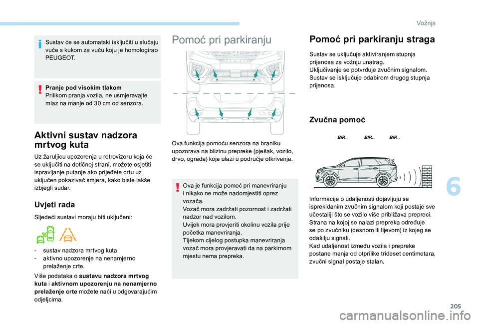PEUGEOT 5008 2018 Upute Za Rukovanje (in Croatian) 205
Aktivni sustav nadzora
mr tvog kuta
Uz žaruljicu upozorenja u retrovizoru koja će
s e uključiti na dotičnoj strani, možete osjetiti
ispravljanje putanje ako prijeđete crtu uz
uključen PEUGEOT 5008 2018 Upute Za Rukovanje (in Croatian) 205
Aktivni sustav nadzora
mr tvog kuta
Uz žaruljicu upozorenja u retrovizoru koja će
s e uključiti na dotičnoj strani, možete osjetiti
ispravljanje putanje ako prijeđete crtu uz
uključen