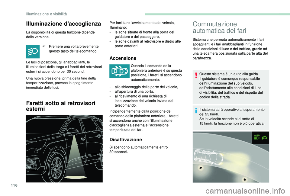 PEUGEOT 5008 2018 Manuale duso (in Italian) 116
Illuminazione d'accoglienza
La disponibilità di questa funzione dipende
dalla versione.F
P
remere una volta brevemente
questo tasto del telecomando.
Una nuova pressione, prima della fine PEUGEOT 5008 2018 Manuale duso (in Italian) 116
Illuminazione d'accoglienza
La disponibilità di questa funzione dipende
dalla versione.F
P
remere una volta brevemente
questo tasto del telecomando.
Una nuova pressione, prima della fine