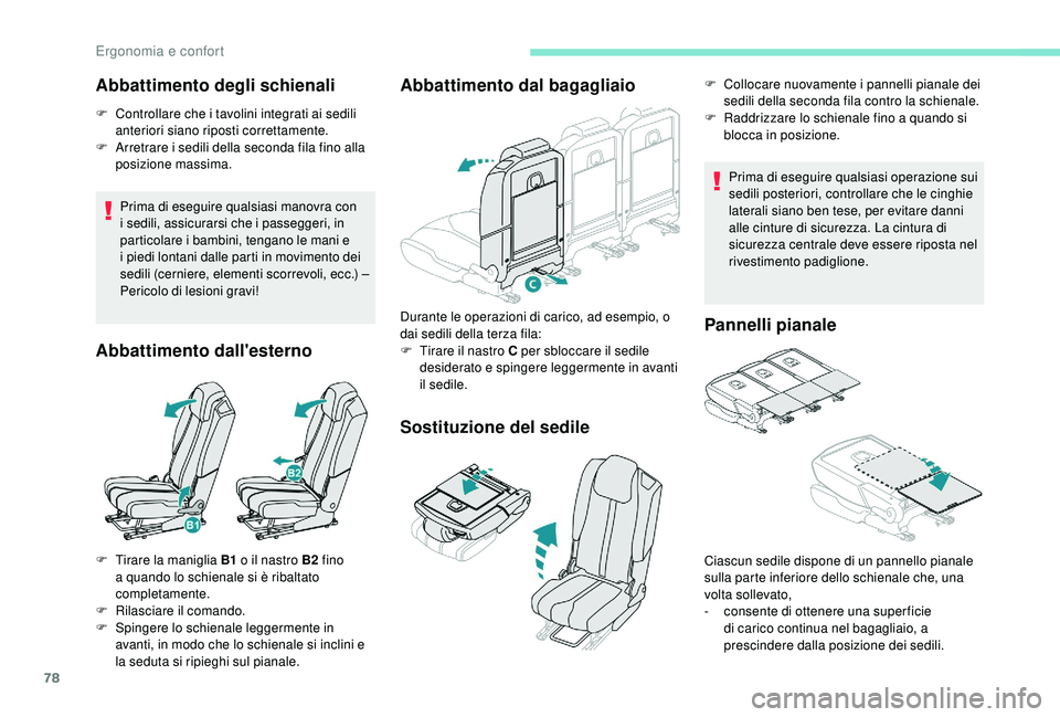 PEUGEOT 5008 2018 Manuale duso (in Italian) 78
Abbattimento degli schienali
F Controllare che i tavolini integrati ai sedili
anteriori siano riposti correttamente.
F
A
rretrare i sedili della seconda fila fino alla
posizione massima.
Pr PEUGEOT 5008 2018 Manuale duso (in Italian) 78
Abbattimento degli schienali
F Controllare che i tavolini integrati ai sedili
anteriori siano riposti correttamente.
F
A
rretrare i sedili della seconda fila fino alla
posizione massima.
Pr