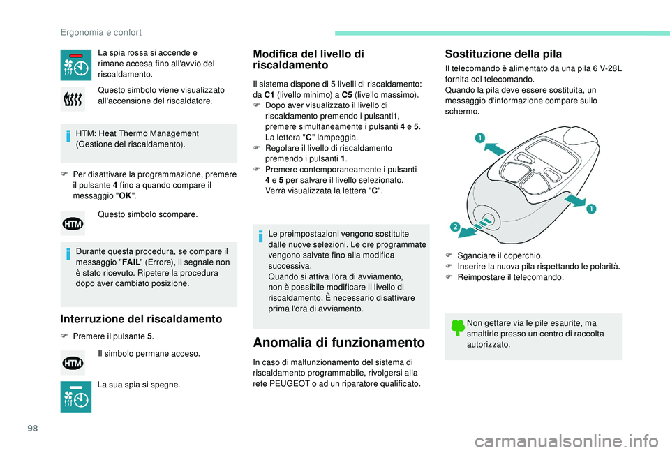 PEUGEOT 5008 2018 Manuale duso (in Italian) 98
HTM: Heat Thermo Management
(Gestione del riscaldamento).
F
Pe
r disattivare la programmazione, premere
il pulsante 4
fino a quando compare il
messaggio " OK".
Durante questa proc PEUGEOT 5008 2018 Manuale duso (in Italian) 98
HTM: Heat Thermo Management
(Gestione del riscaldamento).
F
Pe
r disattivare la programmazione, premere
il pulsante 4
fino a quando compare il
messaggio " OK".
Durante questa proc