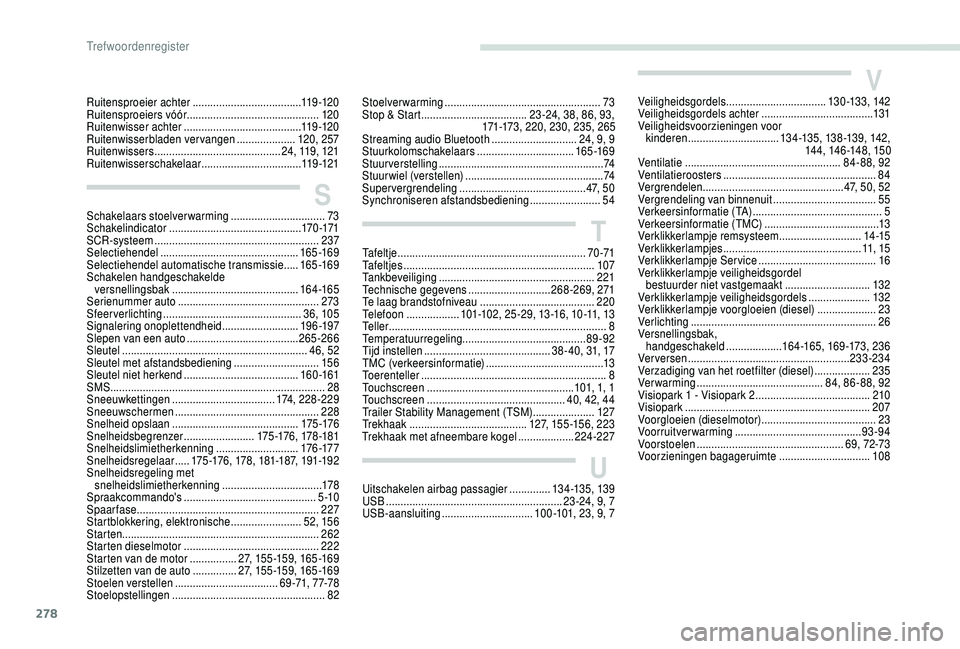 PEUGEOT 5008 2018  Instructieboekje (in Dutch) 278
TTafeltje ................................................................7 0 -71
Tafeltjes .................................. ...............................107
Tankbeveiliging
 

...............