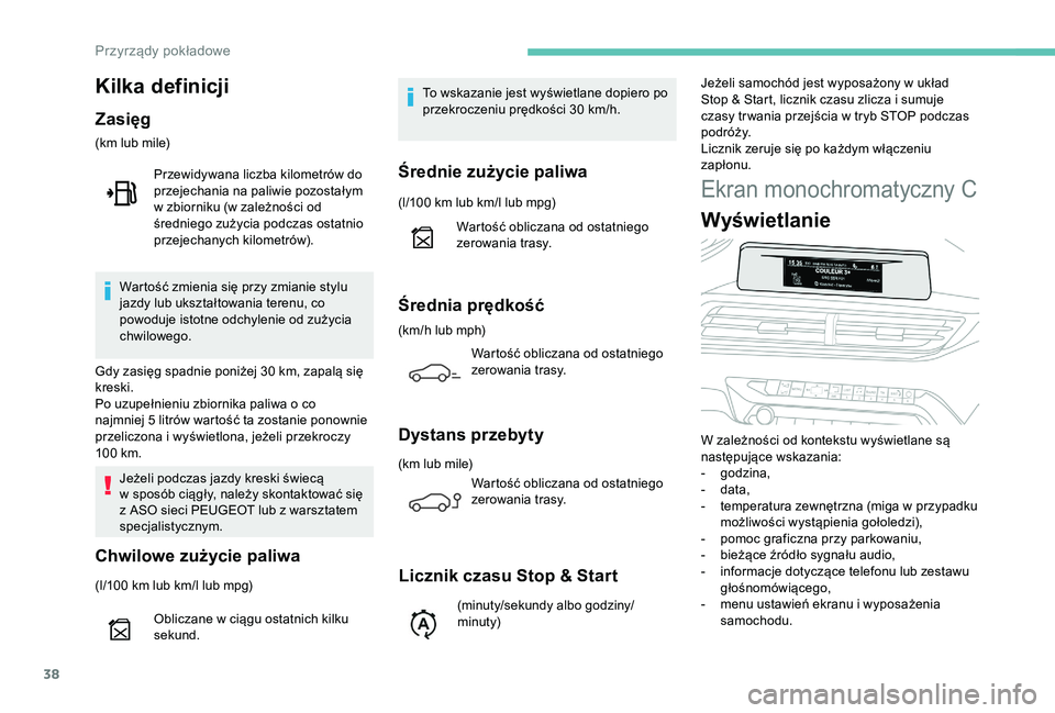 PEUGEOT 5008 2018 Instrukcja obsługi (in Polish) 38
Ekran monochromatyczny C
Wyświetlanie
W zależności od kontekstu wyświetlane są
następujące wskazania:
-
g
odzina,
-
d
ata,
-
t
emperatura zewnętrzna (miga w przypadku
możliwośc PEUGEOT 5008 2018 Instrukcja obsługi (in Polish) 38
Ekran monochromatyczny C
Wyświetlanie
W zależności od kontekstu wyświetlane są
następujące wskazania:
-
g
odzina,
-
d
ata,
-
t
emperatura zewnętrzna (miga w przypadku
możliwośc