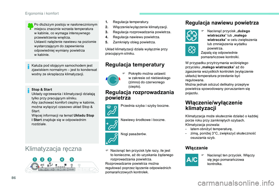 PEUGEOT 5008 2018 Instrukcja obsługi (in Polish) 86
Klimatyzacja ręczna
1.Regulacja temperatury.
2. Włączenie/wyłączenie klimatyzacji.
3. Regulacja rozprowadzania powietrza.
4. Regulacja nawiewu powietrza.
5. Zamknięty obieg powietrza.
Układ PEUGEOT 5008 2018 Instrukcja obsługi (in Polish) 86
Klimatyzacja ręczna
1.Regulacja temperatury.
2. Włączenie/wyłączenie klimatyzacji.
3. Regulacja rozprowadzania powietrza.
4. Regulacja nawiewu powietrza.
5. Zamknięty obieg powietrza.
Układ