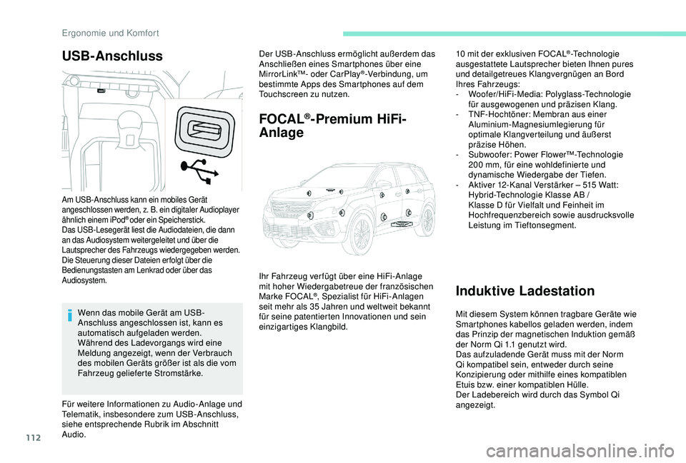 PEUGEOT 5008 2017 Betriebsanleitungen (in German) 112
USB-AnschlussDer USB-Anschluss ermöglicht außerdem das
Anschließen eines Smartphones über eine
MirrorLink™- oder CarPlay
®-Verbindung, um
bestimmte Apps des Smartphones auf dem
Touchscr PEUGEOT 5008 2017 Betriebsanleitungen (in German) 112
USB-AnschlussDer USB-Anschluss ermöglicht außerdem das
Anschließen eines Smartphones über eine
MirrorLink™- oder CarPlay
®-Verbindung, um
bestimmte Apps des Smartphones auf dem
Touchscr