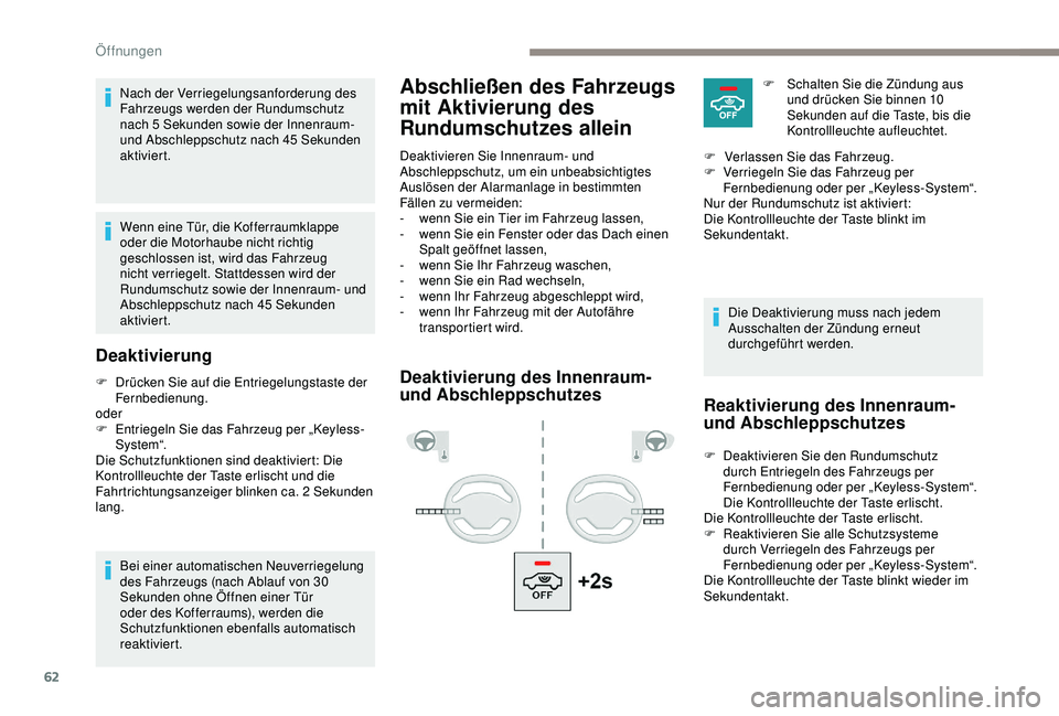 PEUGEOT 5008 2017 Betriebsanleitungen (in German) 62
Abschließen des Fahrzeugs
mit Aktivierung des
Rundumschutzes alleinNach der Verriegelungsanforderung des
Fahrzeugs werden der Rundumschutz
nach 5 Sekunden sowie der Innenraum-
und Abschleppsc PEUGEOT 5008 2017 Betriebsanleitungen (in German) 62
Abschließen des Fahrzeugs
mit Aktivierung des
Rundumschutzes alleinNach der Verriegelungsanforderung des
Fahrzeugs werden der Rundumschutz
nach 5 Sekunden sowie der Innenraum-
und Abschleppsc