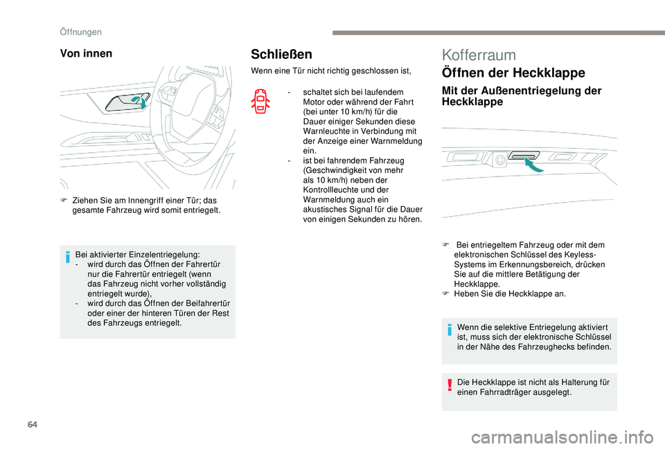 PEUGEOT 5008 2017 Betriebsanleitungen (in German) 64
Schließen
Wenn eine Tür nicht richtig geschlossen ist,-
s
chaltet sich bei laufendem
Motor oder während der Fahrt
(bei unter 10 km/h) für die
Dauer einiger Sekunden diese
Warnleuchte in PEUGEOT 5008 2017 Betriebsanleitungen (in German) 64
Schließen
Wenn eine Tür nicht richtig geschlossen ist,-
s
chaltet sich bei laufendem
Motor oder während der Fahrt
(bei unter 10 km/h) für die
Dauer einiger Sekunden diese
Warnleuchte in