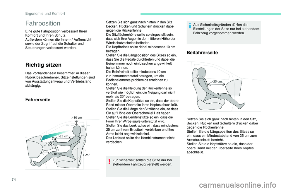PEUGEOT 5008 2017 Betriebsanleitungen (in German) 74
Fahrposition
Eine gute Fahrposition verbessert Ihren
Komfort und Ihren Schutz.
Außerdem können die Innen- / Außensicht
sowie der Zugriff auf die Schalter und
Steuerungen verbessert werden.
Ri PEUGEOT 5008 2017 Betriebsanleitungen (in German) 74
Fahrposition
Eine gute Fahrposition verbessert Ihren
Komfort und Ihren Schutz.
Außerdem können die Innen- / Außensicht
sowie der Zugriff auf die Schalter und
Steuerungen verbessert werden.
Ri