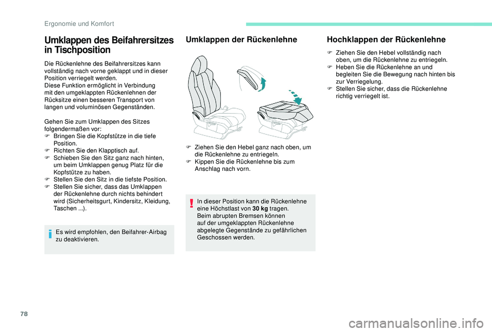 PEUGEOT 5008 2017 Betriebsanleitungen (in German) 78
Die Rückenlehne des Beifahrersitzes kann
vollständig nach vorne geklappt und in dieser
Position verriegelt werden.
Diese Funktion ermöglicht in Verbindung
mit den umgeklappten Rückenlehnen d PEUGEOT 5008 2017 Betriebsanleitungen (in German) 78
Die Rückenlehne des Beifahrersitzes kann
vollständig nach vorne geklappt und in dieser
Position verriegelt werden.
Diese Funktion ermöglicht in Verbindung
mit den umgeklappten Rückenlehnen d