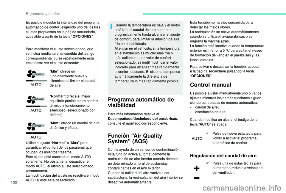 PEUGEOT 5008 2017  Manual del propietario (in Spanish) 100
�$�8�7�2
�)�$�6�7
�$�8�7�2
�1�2�5�0�$�/
�6�2�)�7
�$�8�7�2
Es posible modular la intensidad del programa 
automático de confort eligiendo uno de los tres 
ajustes propuestos en la página secundar