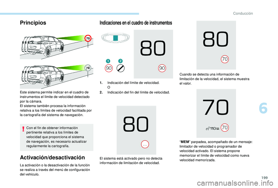 PEUGEOT 5008 2017 Manual del propietario (in Spanish) 199
Principios
Con el fin de obtener información
pertinente relativa a los límites de
velocidad que proporciona el sistema
de navegación, es necesario actualizar
regularmente la cartografía.
A PEUGEOT 5008 2017 Manual del propietario (in Spanish) 199
Principios
Con el fin de obtener información
pertinente relativa a los límites de
velocidad que proporciona el sistema
de navegación, es necesario actualizar
regularmente la cartografía.
A