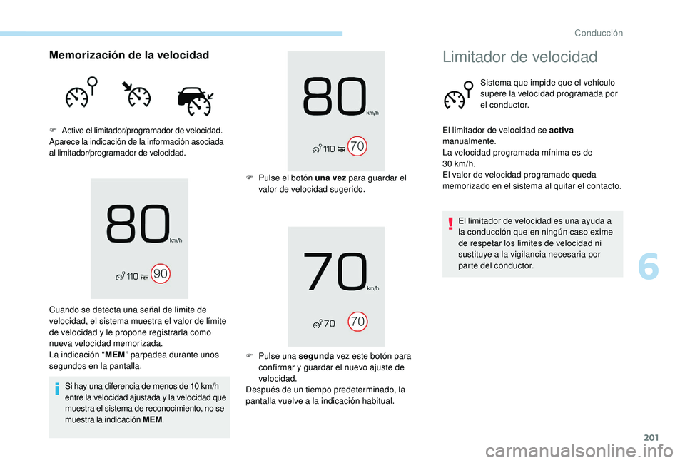 PEUGEOT 5008 2017 Manual del propietario (in Spanish) 201
Memorización de la velocidad
F Active el limitador/programador de velocidad.
Aparece la indicación de la información asociada
al limitador/programador de velocidad.Si hay una diferencia de men PEUGEOT 5008 2017 Manual del propietario (in Spanish) 201
Memorización de la velocidad
F Active el limitador/programador de velocidad.
Aparece la indicación de la información asociada
al limitador/programador de velocidad.Si hay una diferencia de men