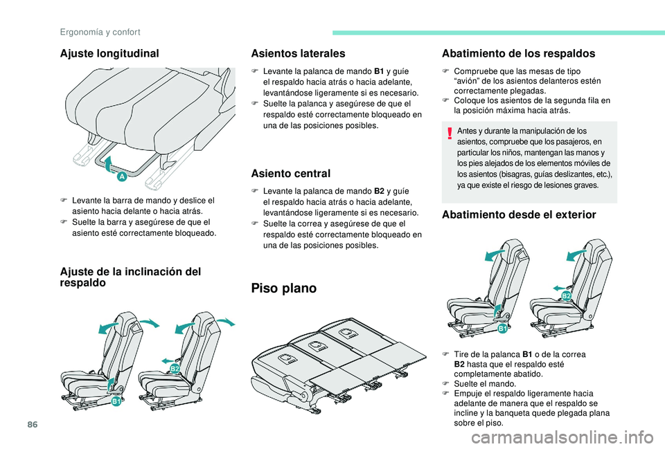 PEUGEOT 5008 2017  Manual del propietario (in Spanish) 86
Ajuste de la inclinación del 
respaldoAsientos laterales
F Levante la palanca de mando B1 
y guíe 
el respaldo hacia atrás o hacia adelante, 
levantándose ligeramente si es necesario.
F
 
S
 ue