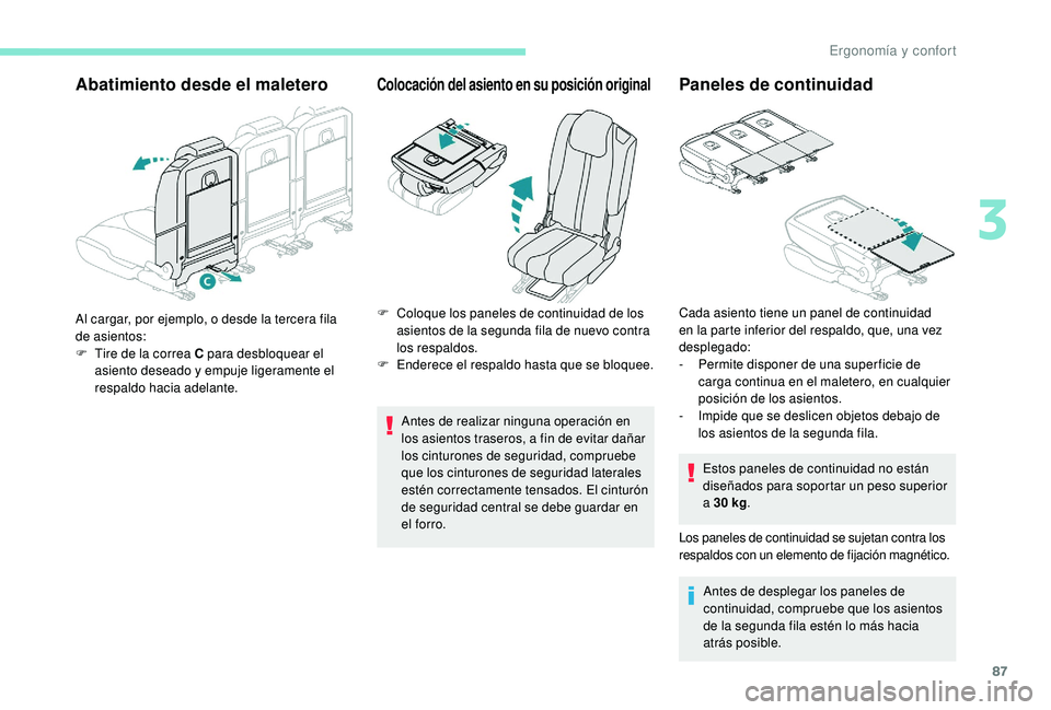 PEUGEOT 5008 2017 Manual del propietario (in Spanish) 87
Abatimiento desde el maleteroColocación del asiento en su posición original
Antes de realizar ninguna operación en
los asientos traseros, a fin de evitar dañar
los cinturones de seguridad, co PEUGEOT 5008 2017 Manual del propietario (in Spanish) 87
Abatimiento desde el maleteroColocación del asiento en su posición original
Antes de realizar ninguna operación en
los asientos traseros, a fin de evitar dañar
los cinturones de seguridad, co
