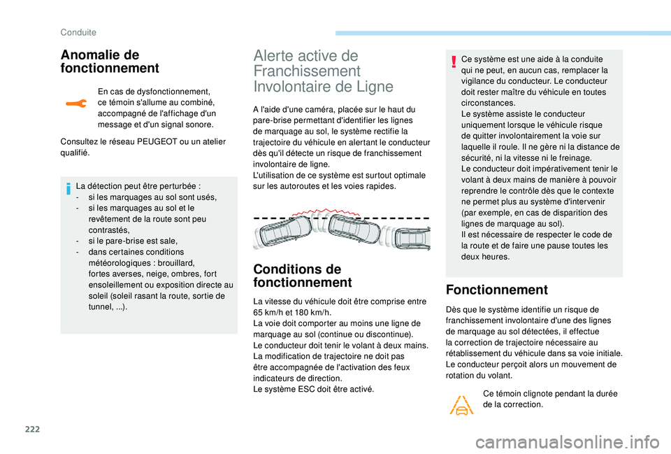 PEUGEOT 5008 2017 Manuel du propriétaire (in French) 222
Anomalie de
fonctionnement
En cas de dysfonctionnement,
ce témoin s'allume au combiné,
accompagné de l'affichage d'un
message et d'un signal sonore.
Consultez le réseau PEU PEUGEOT 5008 2017 Manuel du propriétaire (in French) 222
Anomalie de
fonctionnement
En cas de dysfonctionnement,
ce témoin s'allume au combiné,
accompagné de l'affichage d'un
message et d'un signal sonore.
Consultez le réseau PEU