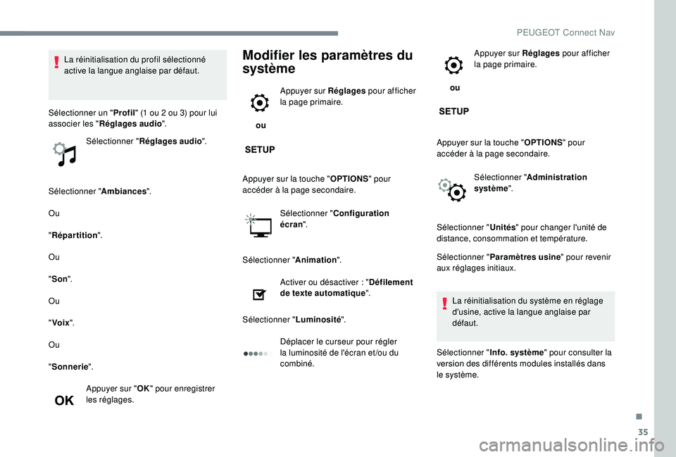 PEUGEOT 5008 2017 Manuel du propriétaire (in French) 35
Sélectionner "Ambiances".
Ou
" Répartition ".
Ou
" Son ".
Ou
" Voix ".
Ou
" Sonnerie ".
Appuyer sur " OK" pour enregistrer
les réglages.
Modifier PEUGEOT 5008 2017 Manuel du propriétaire (in French) 35
Sélectionner "Ambiances".
Ou
" Répartition ".
Ou
" Son ".
Ou
" Voix ".
Ou
" Sonnerie ".
Appuyer sur " OK" pour enregistrer
les réglages.
Modifier