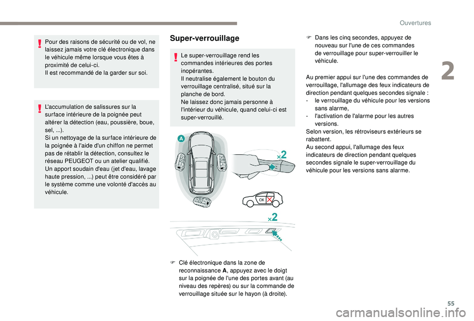 PEUGEOT 5008 2017 Manuel du propriétaire (in French) 55
Super-verrouillage
Au premier appui sur l'une des commandes de
verrouillage, l'allumage des feux indicateurs de
direction pendant quelques secondes signale
:
-
l
e verrouillage du v PEUGEOT 5008 2017 Manuel du propriétaire (in French) 55
Super-verrouillage
Au premier appui sur l'une des commandes de
verrouillage, l'allumage des feux indicateurs de
direction pendant quelques secondes signale
:
-
l
e verrouillage du v