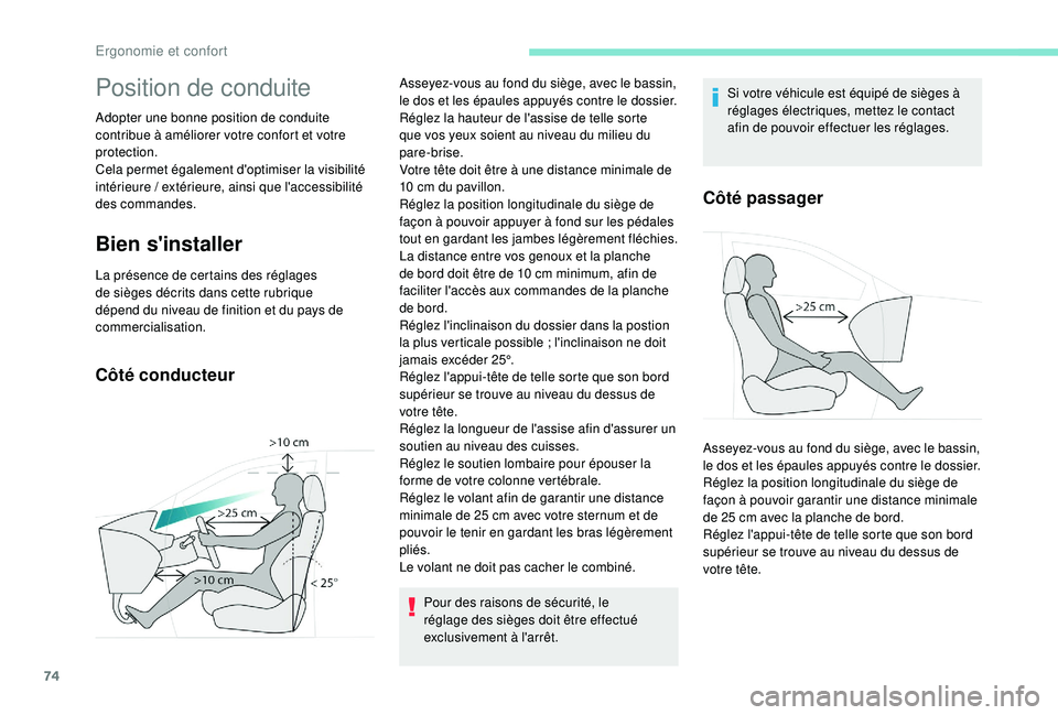 PEUGEOT 5008 2017 Manuel du propriétaire (in French) 74
Position de conduite
Adopter une bonne position de conduite
contribue à améliorer votre confort et votre
protection.
Cela permet également d'optimiser la visibilité
intérieure / extéri PEUGEOT 5008 2017 Manuel du propriétaire (in French) 74
Position de conduite
Adopter une bonne position de conduite
contribue à améliorer votre confort et votre
protection.
Cela permet également d'optimiser la visibilité
intérieure / extéri