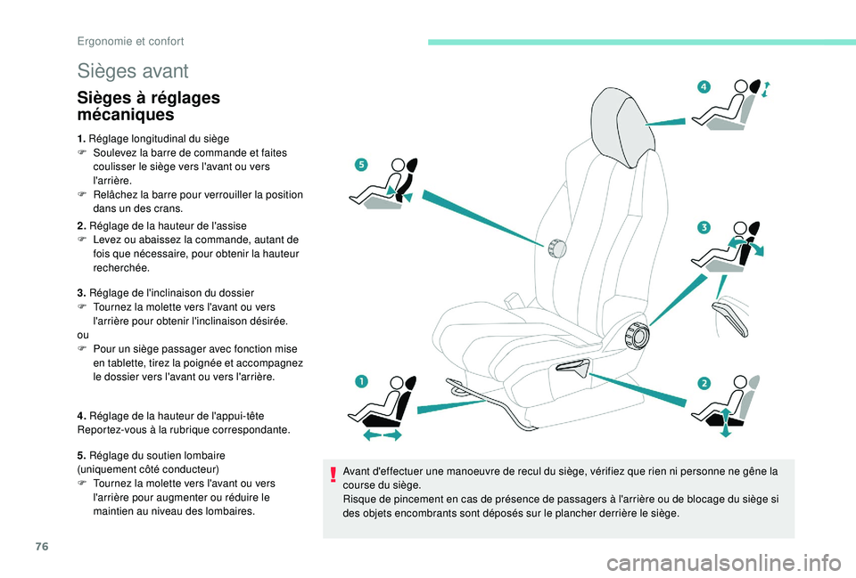 PEUGEOT 5008 2017 Manuel du propriétaire (in French) 76
Sièges avant
Sièges à réglages
mécaniques
1. Réglage longitudinal du siège
F S oulevez la barre de commande et faites
coulisser le siège vers l'avant ou vers
l'arrière.
F
R
PEUGEOT 5008 2017 Manuel du propriétaire (in French) 76
Sièges avant
Sièges à réglages
mécaniques
1. Réglage longitudinal du siège
F S oulevez la barre de commande et faites
coulisser le siège vers l'avant ou vers
l'arrière.
F
R