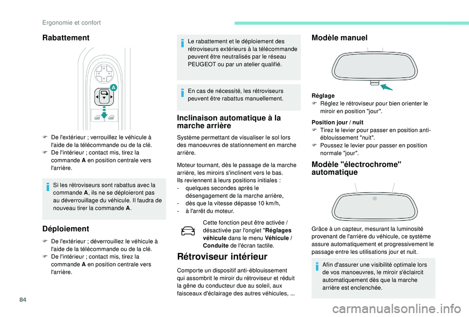 PEUGEOT 5008 2017 Manuel du propriétaire (in French) 84
F De l'extérieur ; verrouillez le véhicule à
l'aide de la télécommande ou de la clé.
F
D
e l'intérieur ; contact mis, tirez la
commande A en position centrale vers
l' PEUGEOT 5008 2017 Manuel du propriétaire (in French) 84
F De l'extérieur ; verrouillez le véhicule à
l'aide de la télécommande ou de la clé.
F
D
e l'intérieur ; contact mis, tirez la
commande A en position centrale vers
l'