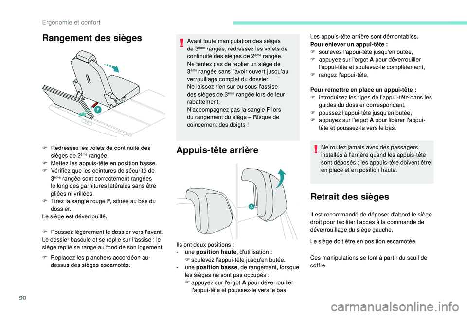 PEUGEOT 5008 2017 Manuel du propriétaire (in French) 90
Appuis-tête arrière
Les appuis-tête arrière sont démontables.
Pour enlever un appui-tête :
F
s
oulevez l'appui-tête jusqu'en butée,
F
a
ppuyez sur l'ergot A pour déverro PEUGEOT 5008 2017 Manuel du propriétaire (in French) 90
Appuis-tête arrière
Les appuis-tête arrière sont démontables.
Pour enlever un appui-tête :
F
s
oulevez l'appui-tête jusqu'en butée,
F
a
ppuyez sur l'ergot A pour déverro