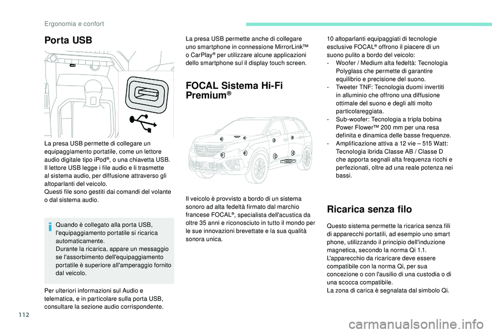 PEUGEOT 5008 2017 Manuale duso (in Italian) 112
Por ta USBLa presa USB permette anche di collegare
uno smartphone in connessione MirrorLink™
o CarPlay
® per utilizzare alcune applicazioni
dello smartphone sul il display touch screen.
FOCA PEUGEOT 5008 2017 Manuale duso (in Italian) 112
Por ta USBLa presa USB permette anche di collegare
uno smartphone in connessione MirrorLink™
o CarPlay
® per utilizzare alcune applicazioni
dello smartphone sul il display touch screen.
FOCA