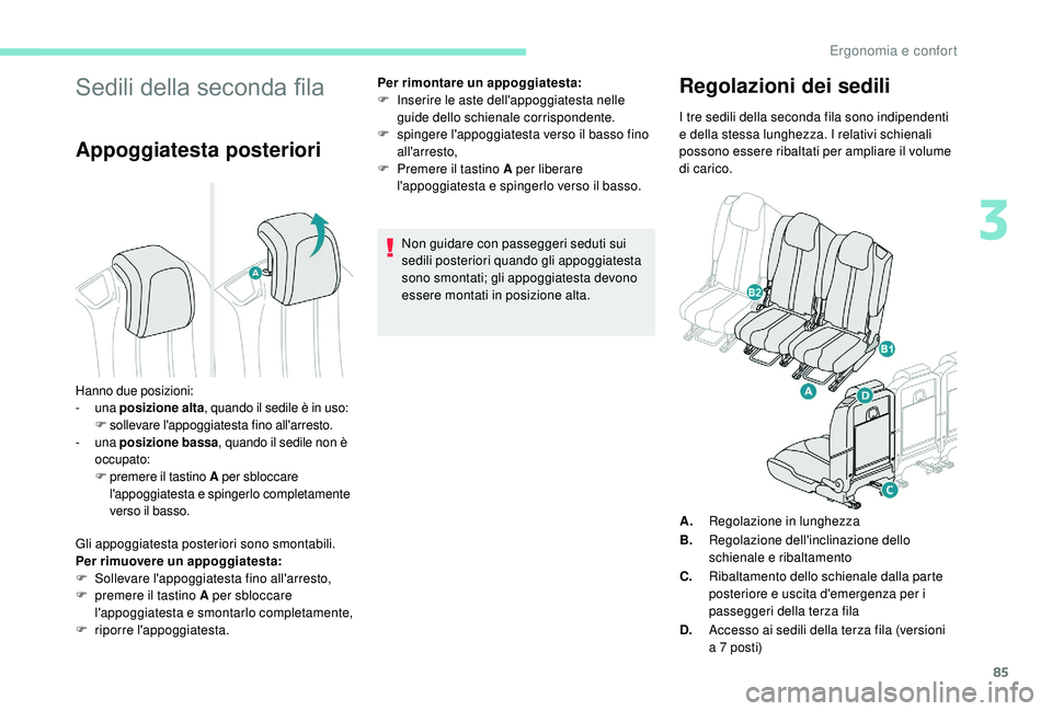 PEUGEOT 5008 2017 Manuale duso (in Italian) 85
Sedili della seconda fila
Appoggiatesta posteriori
Gli appoggiatesta posteriori sono smontabili.
Per rimuovere un appoggiatesta:
F
S
ollevare l'appoggiatesta fino all'arresto,
F
p
reme PEUGEOT 5008 2017 Manuale duso (in Italian) 85
Sedili della seconda fila
Appoggiatesta posteriori
Gli appoggiatesta posteriori sono smontabili.
Per rimuovere un appoggiatesta:
F
S
ollevare l'appoggiatesta fino all'arresto,
F
p
reme