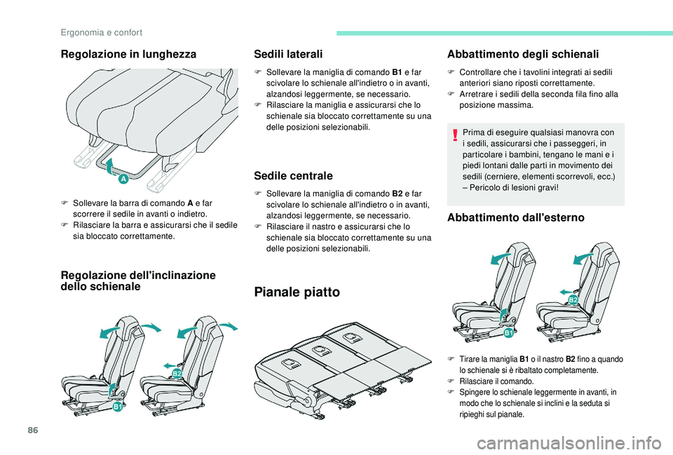 PEUGEOT 5008 2017 Manuale duso (in Italian) 86
Regolazione dell'inclinazione
dello schienaleSedili laterali
F Sollevare la maniglia di comando B1
e far
scivolare lo schienale all'indietro o in avanti,
alzandosi leggermente, se neces PEUGEOT 5008 2017 Manuale duso (in Italian) 86
Regolazione dell'inclinazione
dello schienaleSedili laterali
F Sollevare la maniglia di comando B1
e far
scivolare lo schienale all'indietro o in avanti,
alzandosi leggermente, se neces