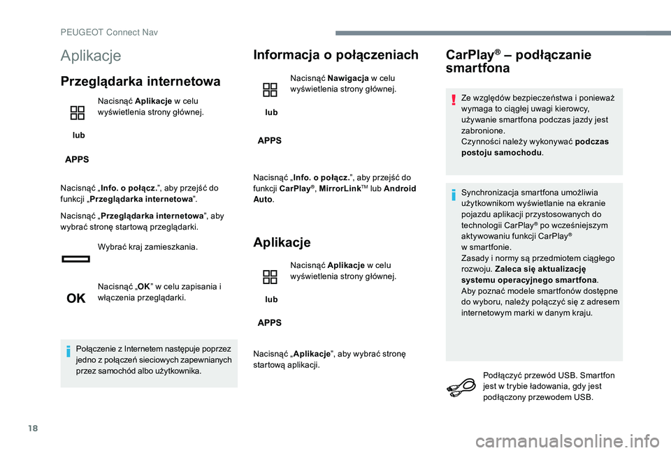 PEUGEOT 5008 2017 Instrukcja obsługi (in Polish) 18
Aplikacje
Przeglądarka internetowa
lub Nacisnąć Aplikacje
w celu
wyświetlenia strony głównej.
Nacisnąć „ Info. o połącz. ”, aby przejść do
funkcji „ Przeglądarka internetowa PEUGEOT 5008 2017 Instrukcja obsługi (in Polish) 18
Aplikacje
Przeglądarka internetowa
lub Nacisnąć Aplikacje
w celu
wyświetlenia strony głównej.
Nacisnąć „ Info. o połącz. ”, aby przejść do
funkcji „ Przeglądarka internetowa