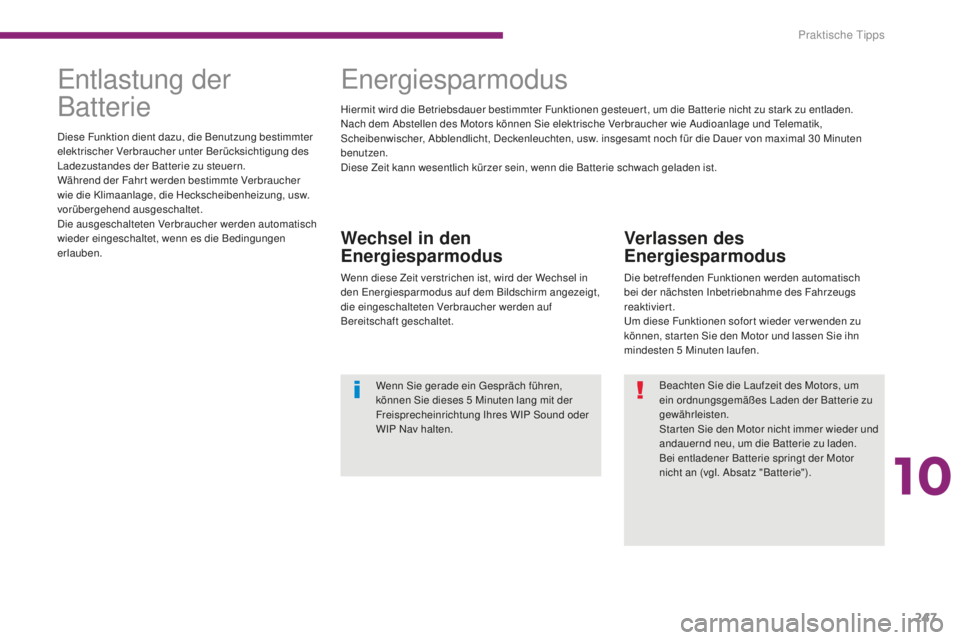 PEUGEOT 5008 2016 Betriebsanleitungen (in German) 247
5008_de_Chap10_infos-pratiques_ed01-2015
Verlassen des
Energiesparmodus
Die betreffenden Funktionen werden automatisch
bei der nächsten Inbetriebnahme des Fahrzeugs
reaktiviert.
um d
iese Funk PEUGEOT 5008 2016 Betriebsanleitungen (in German) 247
5008_de_Chap10_infos-pratiques_ed01-2015
Verlassen des
Energiesparmodus
Die betreffenden Funktionen werden automatisch
bei der nächsten Inbetriebnahme des Fahrzeugs
reaktiviert.
um d
iese Funk
